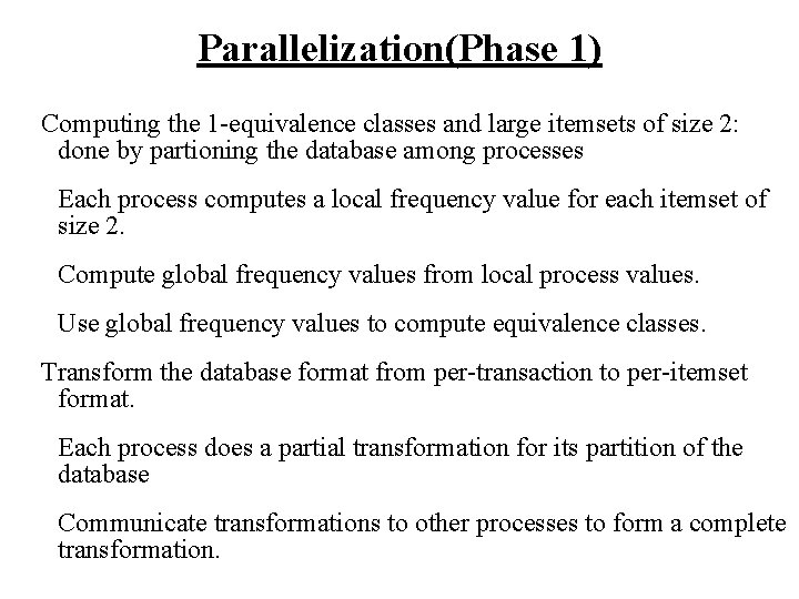 Parallelization(Phase 1) Computing the 1 -equivalence classes and large itemsets of size 2: done