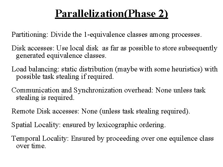 Parallelization(Phase 2) Partitioning: Divide the 1 -equivalence classes among processes. Disk accesses: Use local