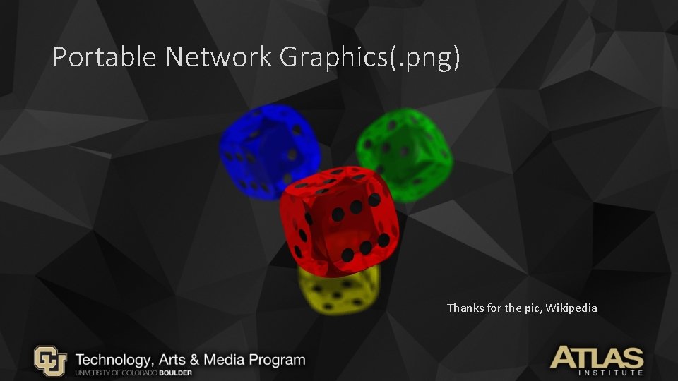 Portable Network Graphics(. png) Thanks for the pic, Wikipedia Portable Network Graphics(. png) Thanks for the pic, Wikipedia