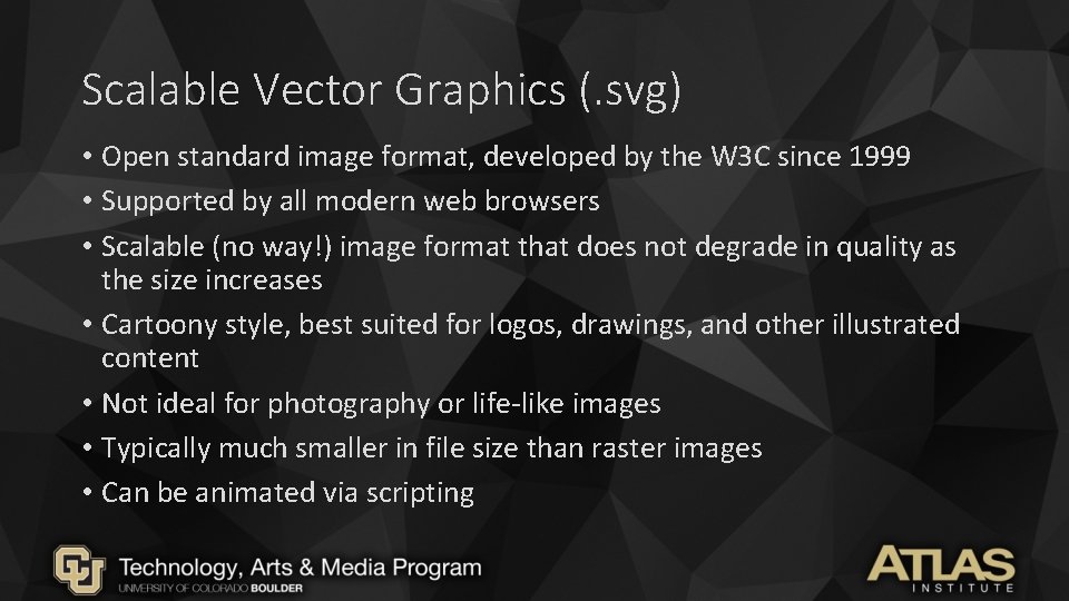 Scalable Vector Graphics (. svg) • Open standard image format, developed by the W Scalable Vector Graphics (. svg) • Open standard image format, developed by the W