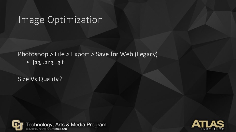 Image Optimization Photoshop > File > Export > Save for Web (Legacy) • . Image Optimization Photoshop > File > Export > Save for Web (Legacy) • .