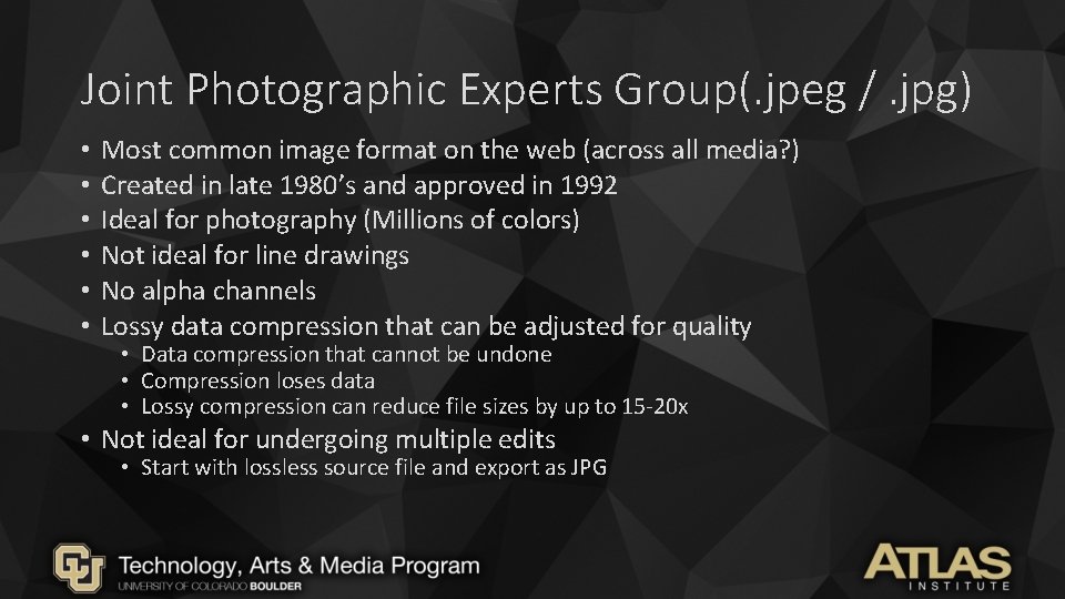 Joint Photographic Experts Group(. jpeg /. jpg) • • • Most common image format Joint Photographic Experts Group(. jpeg /. jpg) • • • Most common image format