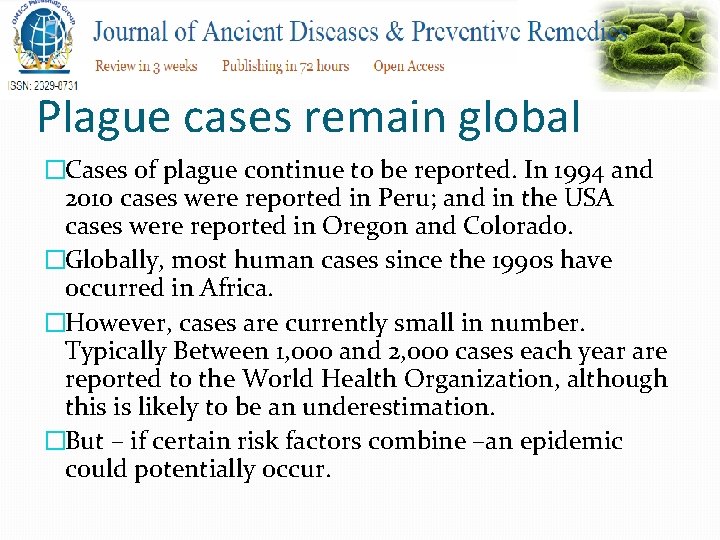 Plague cases remain global �Cases of plague continue to be reported. In 1994 and