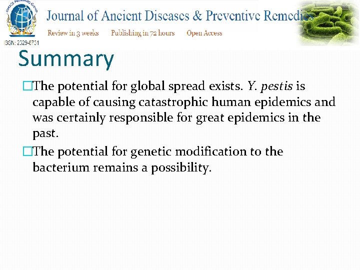 Summary �The potential for global spread exists. Y. pestis is capable of causing catastrophic