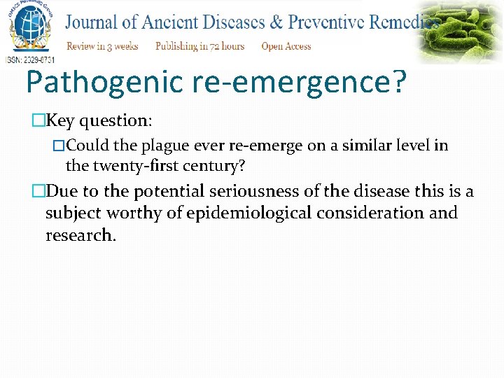 Pathogenic re-emergence? �Key question: �Could the plague ever re-emerge on a similar level in