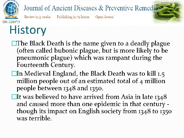 History �The Black Death is the name given to a deadly plague (often called