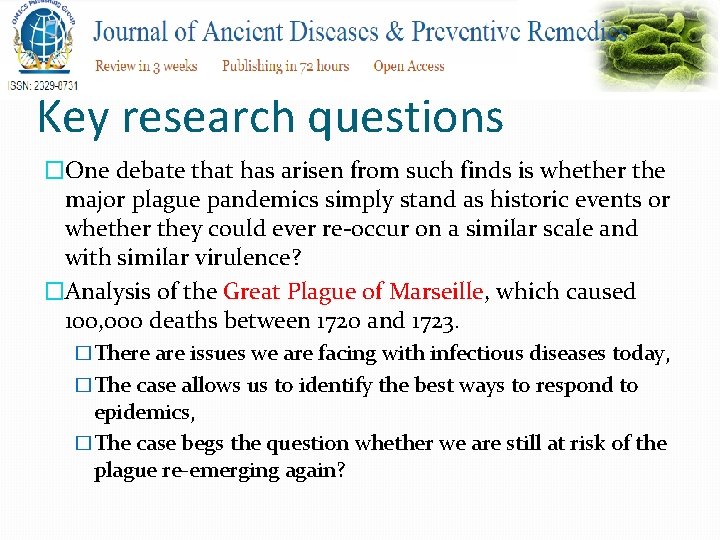 Key research questions �One debate that has arisen from such finds is whether the