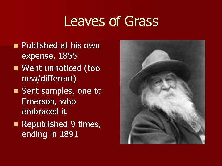 Leaves of Grass n n Published at his own expense, 1855 Went unnoticed (too