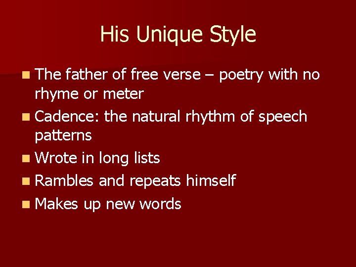 His Unique Style n The father of free verse – poetry with no rhyme