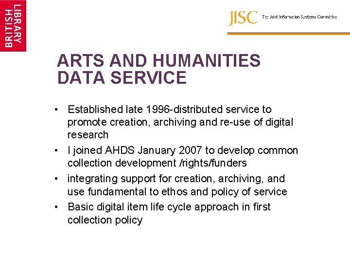 ARTS AND HUMANITIES DATA SERVICE • Established late 1996 -distributed service to promote creation,