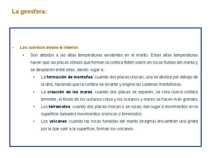 La geosfera: • Los cambios desde el interior: • Son debidos a las altas