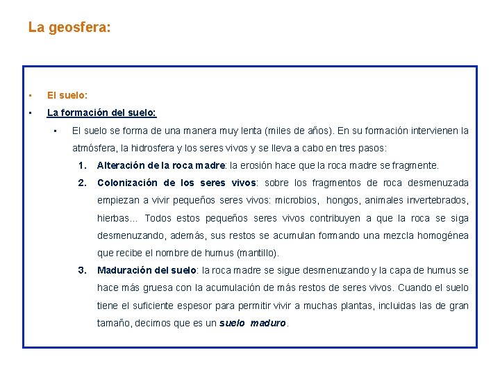 La geosfera: • El suelo: • La formación del suelo: • El suelo se