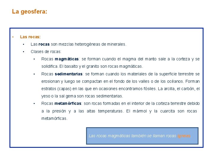 La geosfera: • Las rocas son mezclas heterogéneas de minerales. • Clases de rocas: