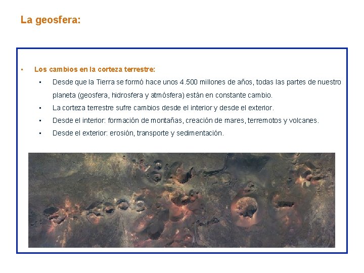 La geosfera: • Los cambios en la corteza terrestre: • Desde que la Tierra