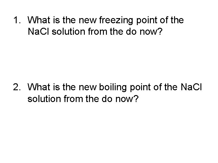 1. What is the new freezing point of the Na. Cl solution from the