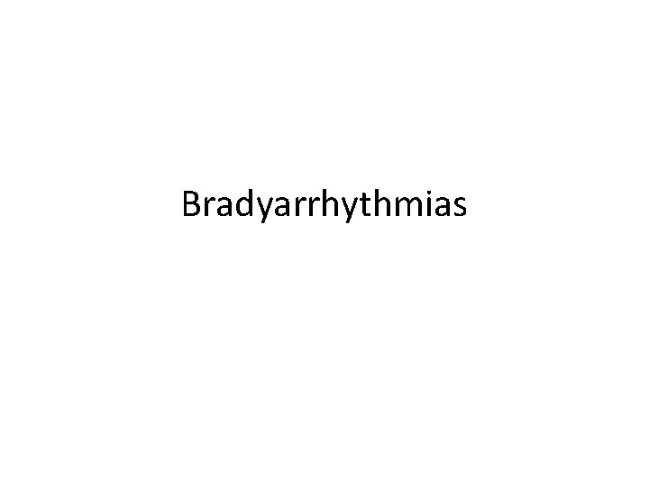 Bradyarrhythmias 