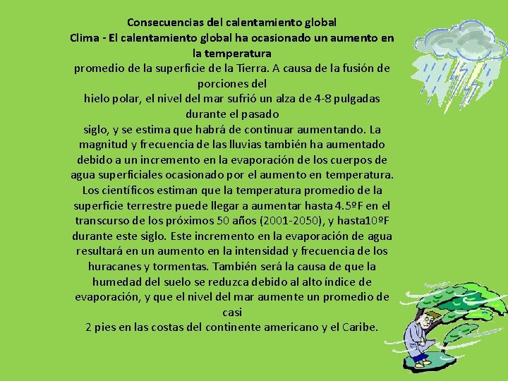 Consecuencias del calentamiento global Clima - El calentamiento global ha ocasionado un aumento en