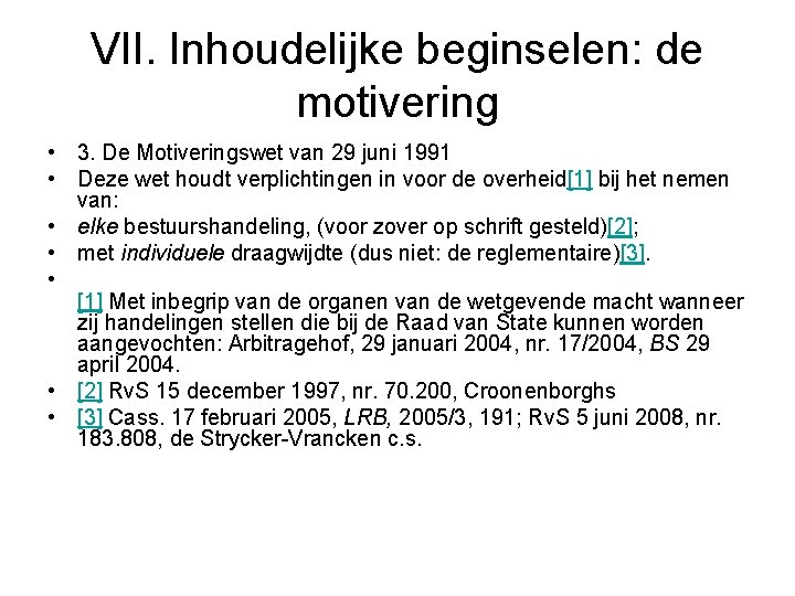 VII. Inhoudelijke beginselen: de motivering • 3. De Motiveringswet van 29 juni 1991 •