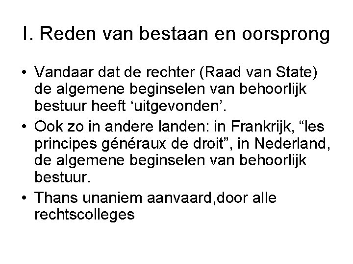 I. Reden van bestaan en oorsprong • Vandaar dat de rechter (Raad van State)