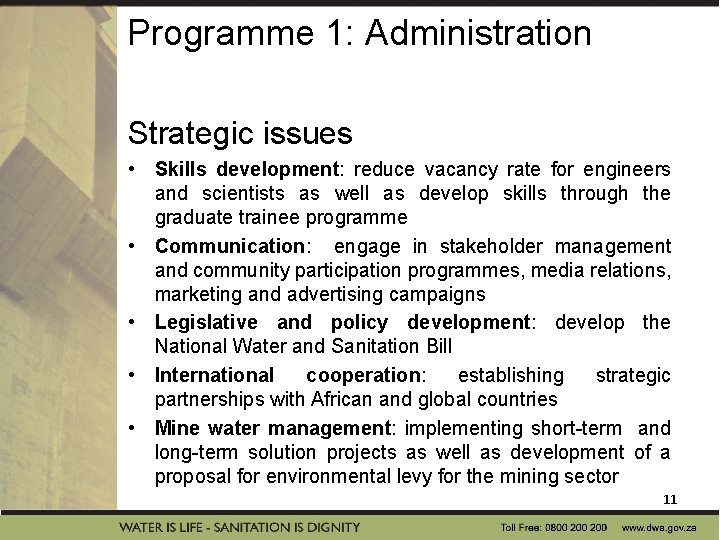 Programme 1: Administration Strategic issues • Skills development: reduce vacancy rate for engineers and