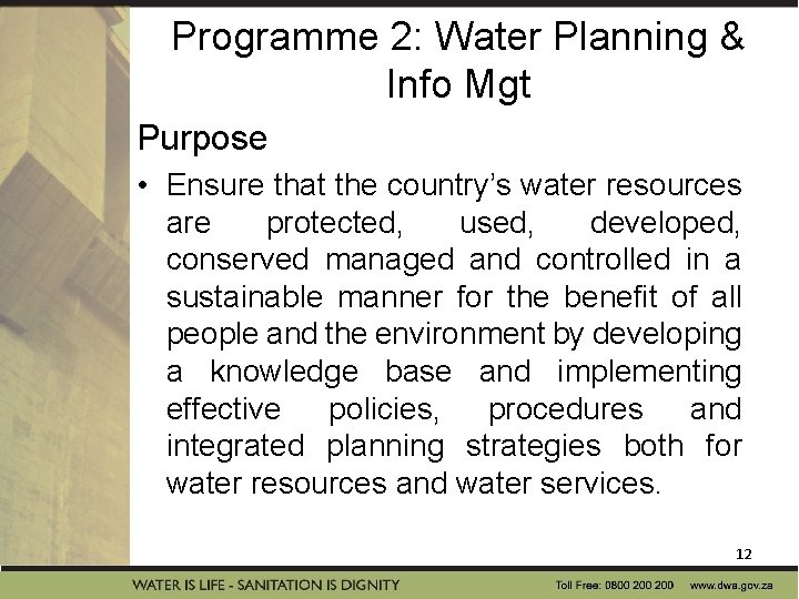 Programme 2: Water Planning & Info Mgt Purpose • Ensure that the country’s water