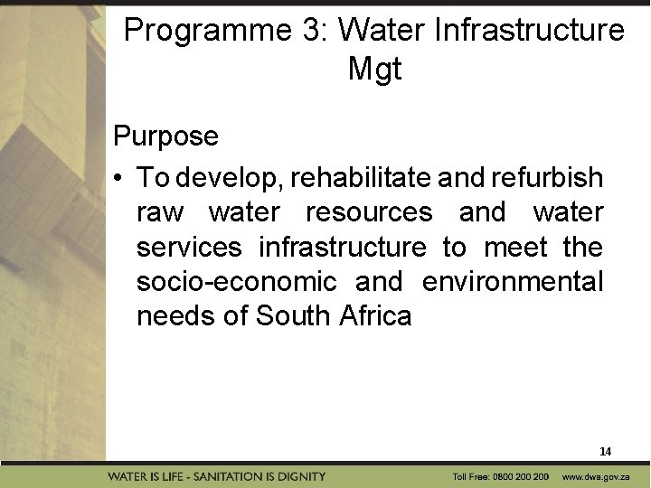 Programme 3: Water Infrastructure Mgt Purpose • To develop, rehabilitate and refurbish raw water