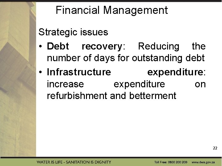 Financial Management Strategic issues • Debt recovery: Reducing the number of days for outstanding