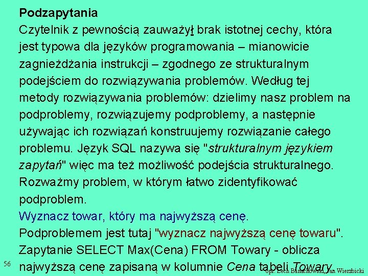 56 Podzapytania Czytelnik z pewnością zauważył brak istotnej cechy, która jest typowa dla języków