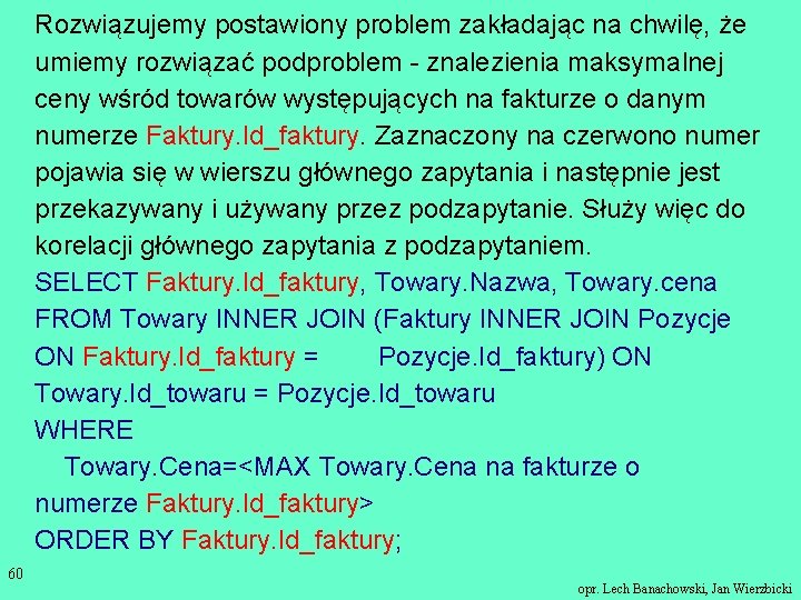 Rozwiązujemy postawiony problem zakładając na chwilę, że umiemy rozwiązać podproblem - znalezienia maksymalnej ceny