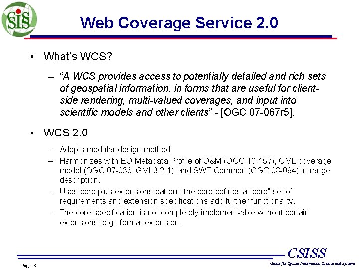 Web Coverage Service 2. 0 • What’s WCS? – “A WCS provides access to