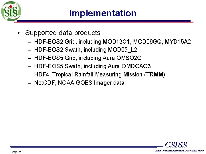 Implementation • Supported data products – – – HDF-EOS 2 Grid, including MOD 13