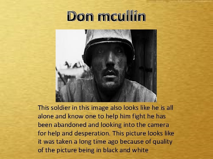 Don mcullin This soldier in this image also looks like he is all alone