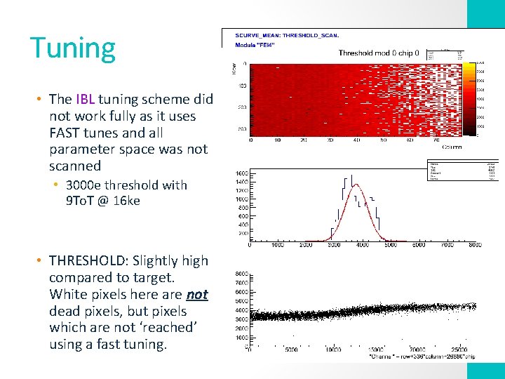 Tuning • The IBL tuning scheme did not work fully as it uses FAST