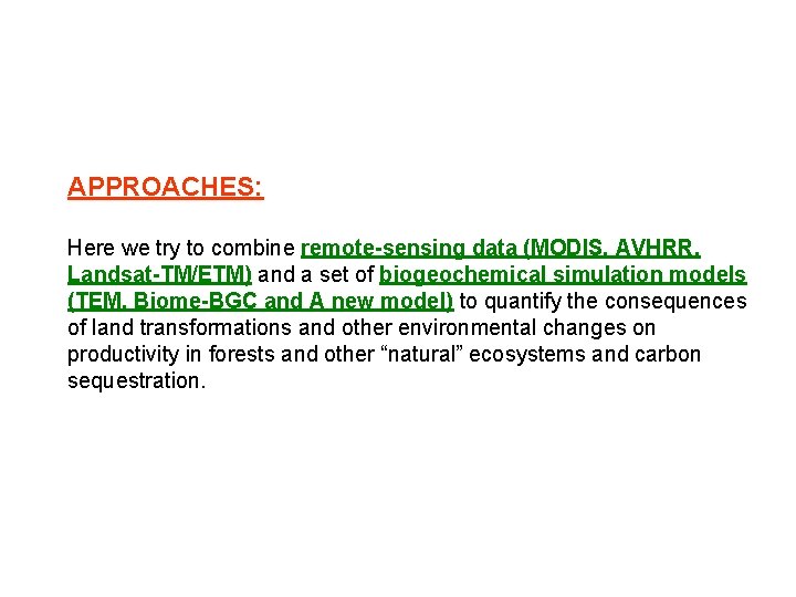 APPROACHES: Here we try to combine remote-sensing data (MODIS, AVHRR, Landsat-TM/ETM) and a set