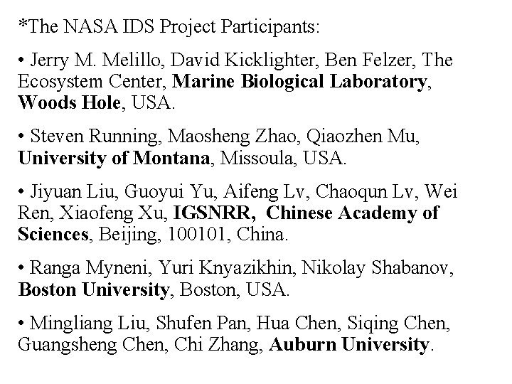 *The NASA IDS Project Participants: • Jerry M. Melillo, David Kicklighter, Ben Felzer, The