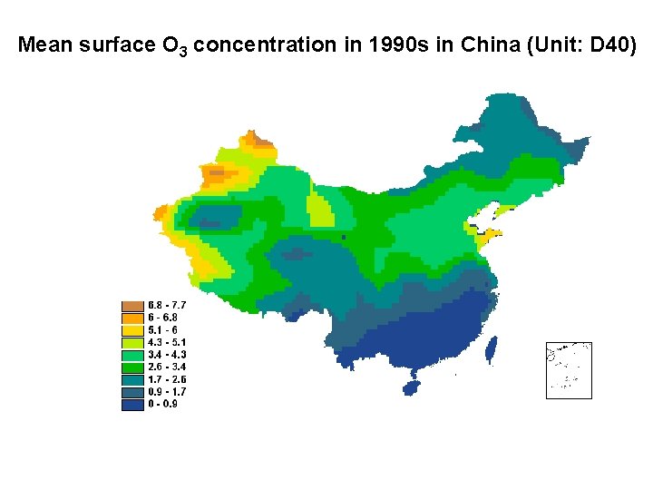 Mean surface O 3 concentration in 1990 s in China (Unit: D 40) 