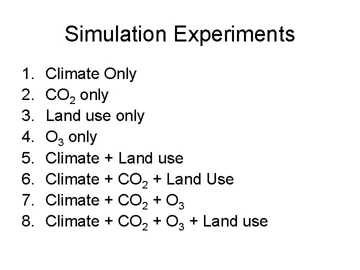 Simulation Experiments 1. 2. 3. 4. 5. 6. 7. 8. Climate Only CO 2