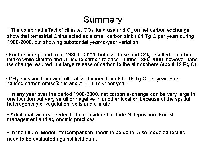 Summary • The combined effect of climate, CO 2, land use and O 3