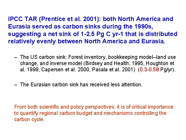 IPCC TAR (Prentice et al. 2001): both North America and Eurasia served as carbon