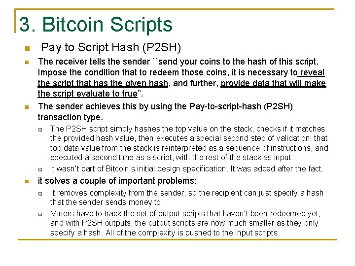 3. Bitcoin Scripts n n n Pay to Script Hash (P 2 SH) The
