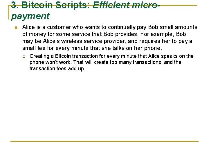 3. Bitcoin Scripts: Efficient micropayment n Alice is a customer who wants to continually