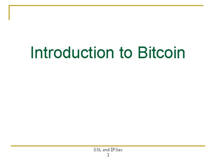 Introduction to Bitcoin SSL and IPSec 2 