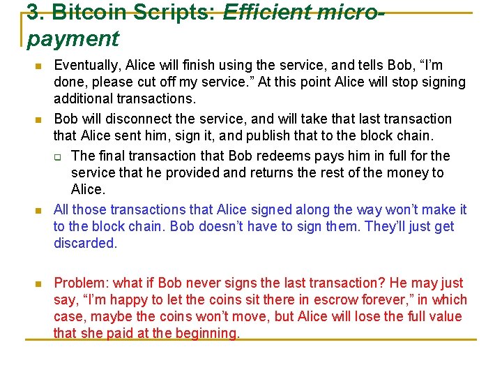 3. Bitcoin Scripts: Efficient micropayment n n Eventually, Alice will finish using the service,
