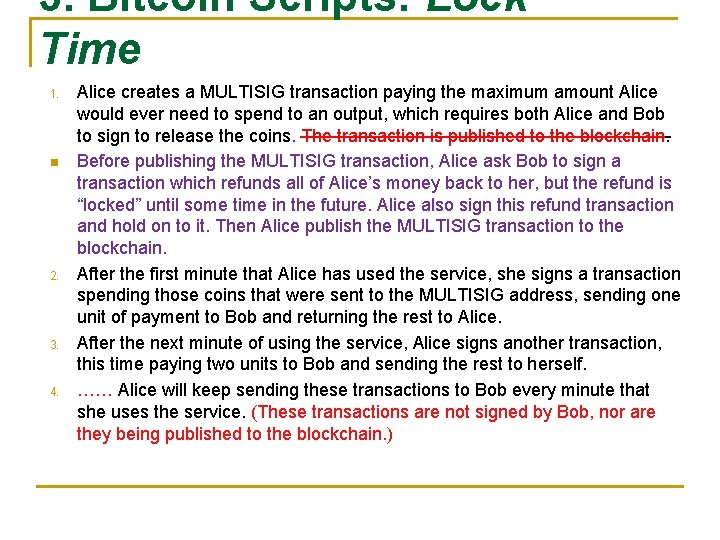 3. Bitcoin Scripts: Lock Time 1. n 2. 3. 4. Alice creates a MULTISIG