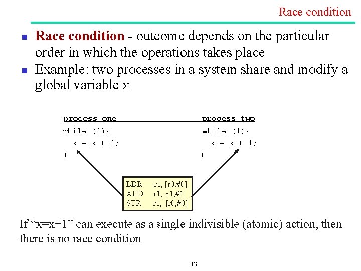 Race condition n n Race condition outcome depends on the particular order in which