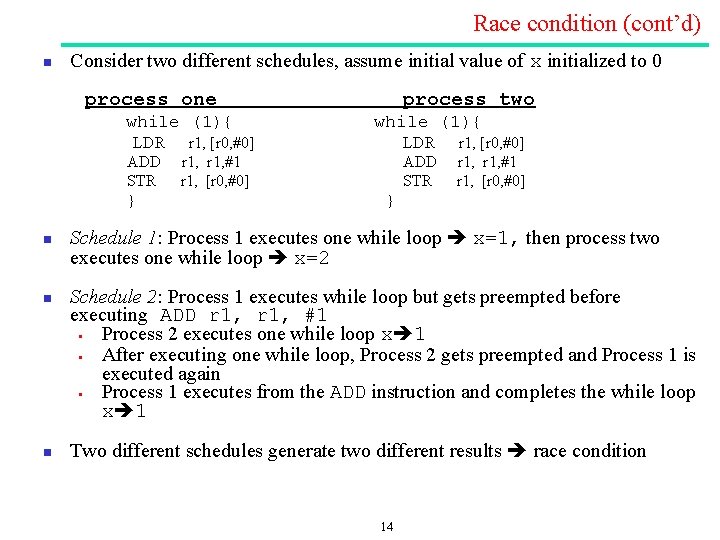 Race condition (cont’d) n Consider two different schedules, assume initial value of x initialized