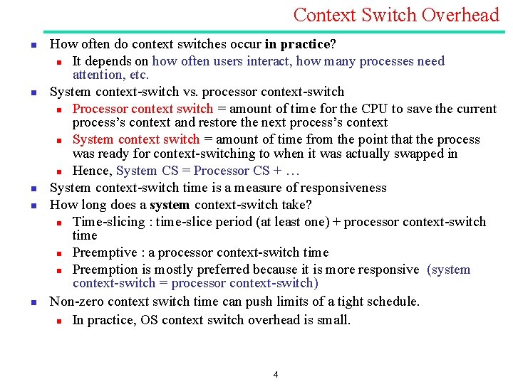 Context Switch Overhead n n n How often do context switches occur in practice?