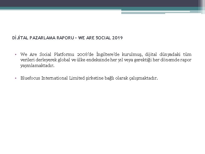 DİJİTAL PAZARLAMA RAPORU – WE ARE SOCIAL 2019 • We Are Social Platformu 2008’de