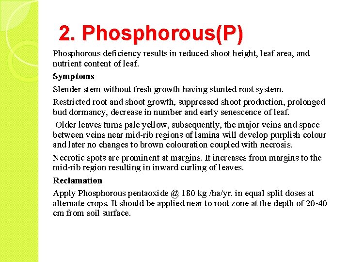 2. Phosphorous(P) Phosphorous deficiency results in reduced shoot height, leaf area, and nutrient content