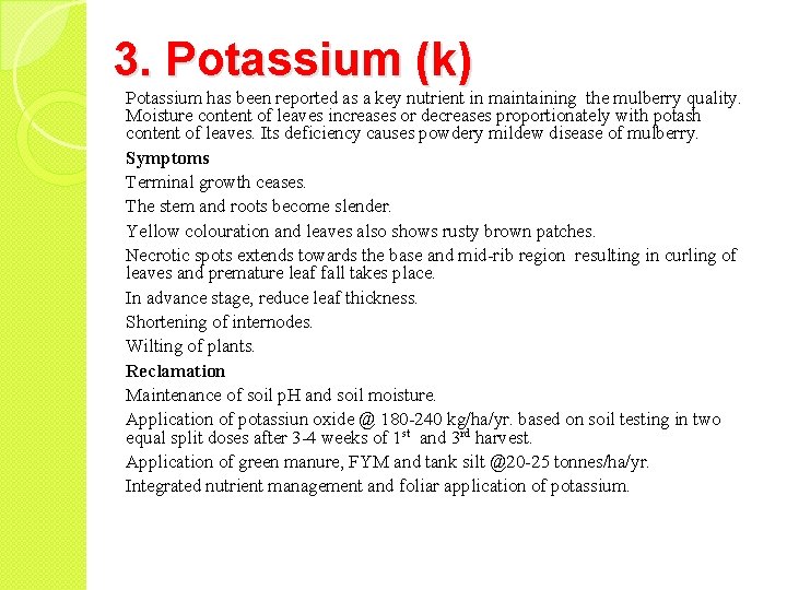 3. Potassium (k) Potassium has been reported as a key nutrient in maintaining the